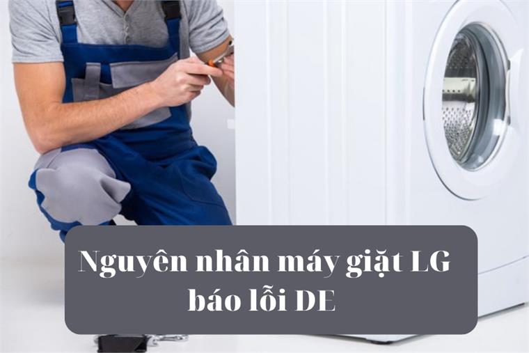 4 nguyên nhân máy giặt LG báo lỗi DE và cách khắc phục - 2